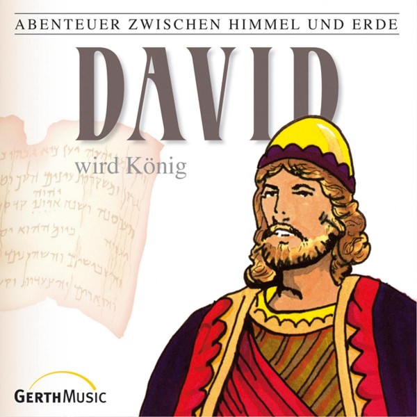 David wird König (Abenteuer zwischen Himmel und Erde 11)