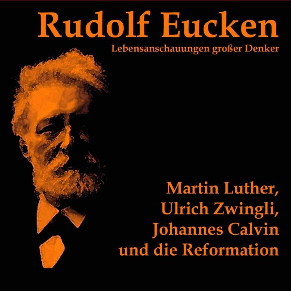 Martin Luther, Ulrich Zwingli, Johannes Calvin und die Reformation