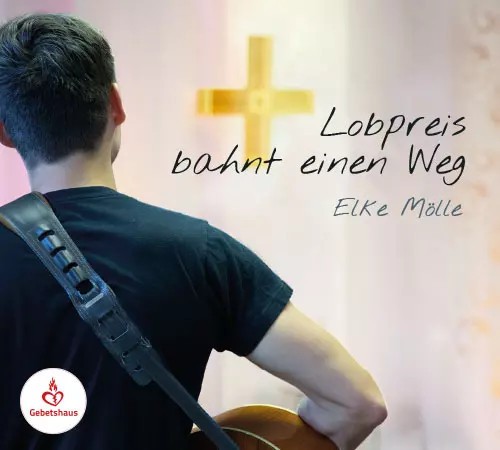 Lobpreis bahnt einen Weg