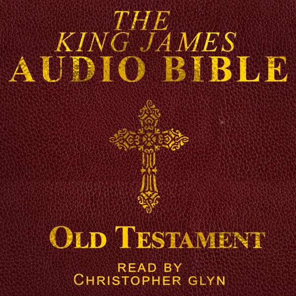The King James Audio Bible Old Testament Complete