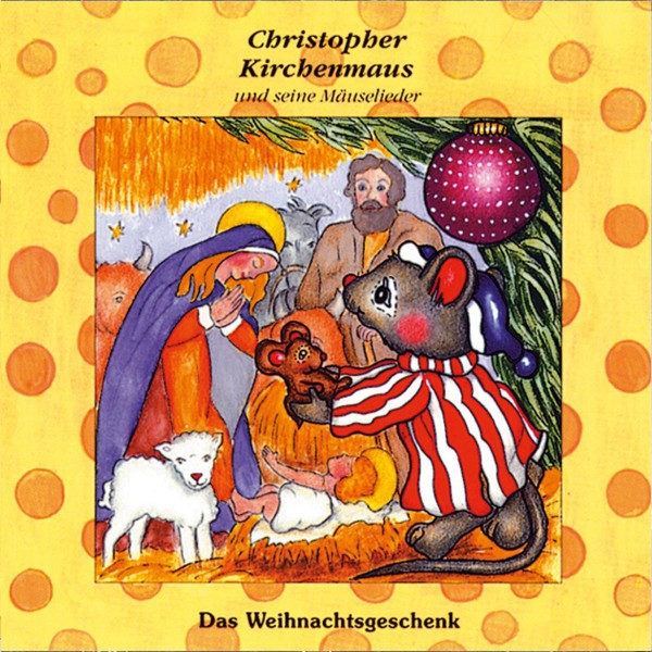 Das Weihnachtsgeschenk (Christopher Kirchenmaus und seine Mäuselieder 17)