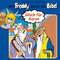 Glück für Aaron (Mit Freddy durch die Bibel 6) Glück für Aaron (Mit Freddy durch die Bibel 6)