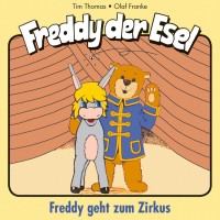 Geht zum Zirkus (Freddy der Esel 6) Geht zum Zirkus (Freddy der Esel 6)