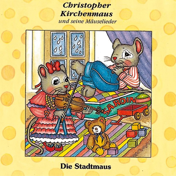 Die Stadtmaus (Christopher Kirchenmaus und seine Mäuselieder 9)