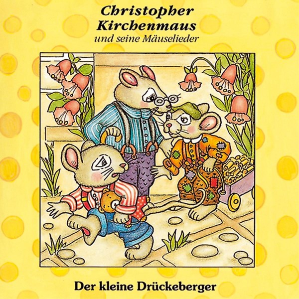 Der kleine Drückeberger (Christopher Kirchenmaus und seine Mäuselieder 3)